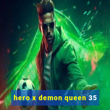 hero x demon queen 35