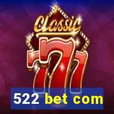 522 bet com