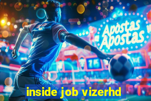 inside job vizerhd