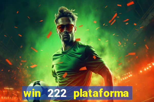 win 222 plataforma de jogos