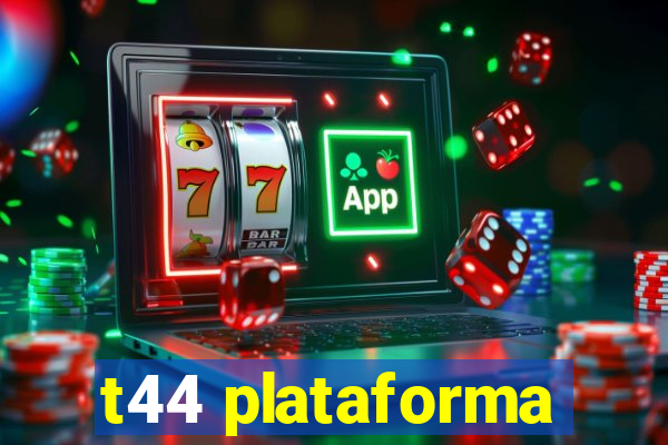 t44 plataforma