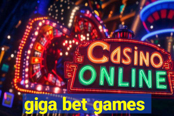 giga bet games