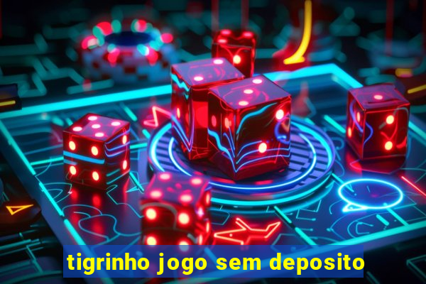 tigrinho jogo sem deposito