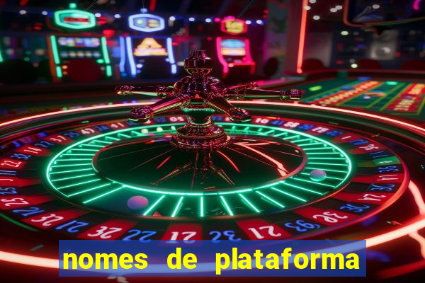 nomes de plataforma de jogos de aposta