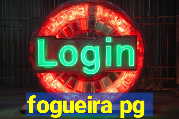 fogueira pg