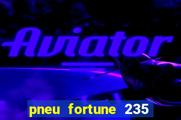 pneu fortune 235 55 r18