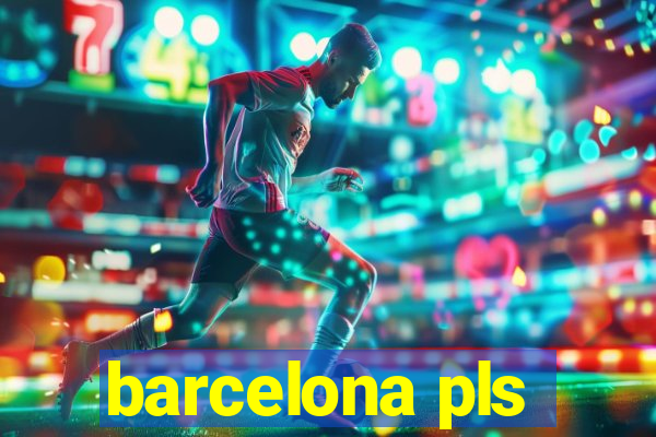 barcelona pls