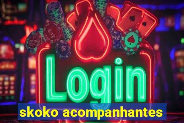 skoko acompanhantes