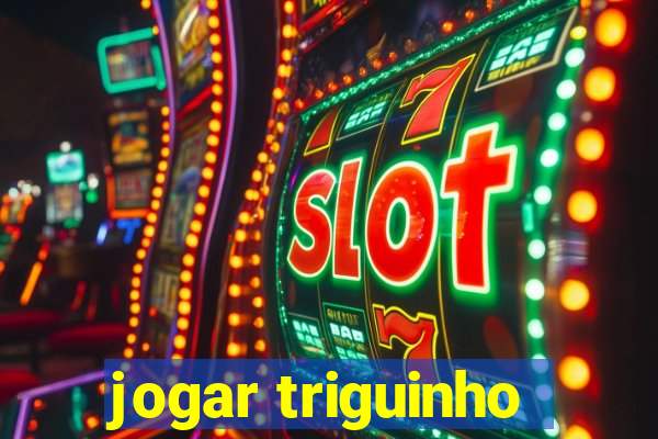 jogar triguinho