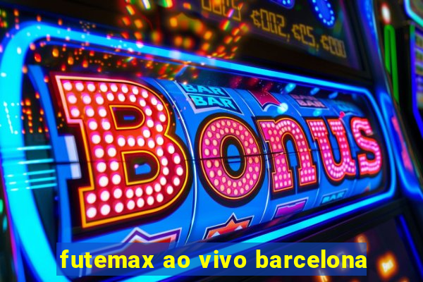 futemax ao vivo barcelona