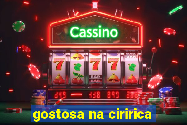 gostosa na ciririca