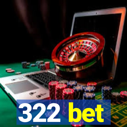 322 bet