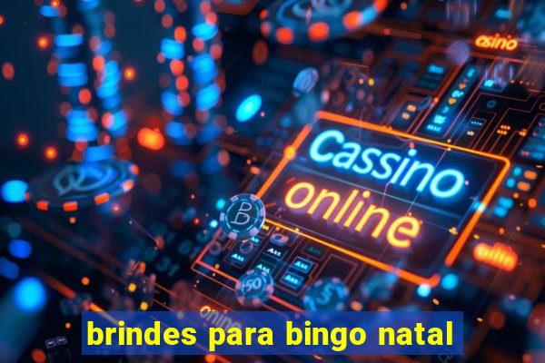 brindes para bingo natal