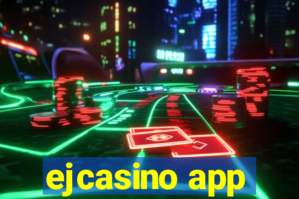 ejcasino app