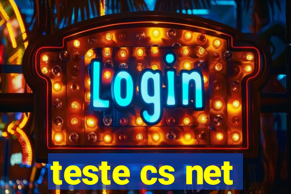 teste cs net