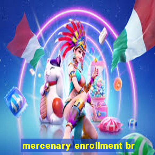 mercenary enrollment br