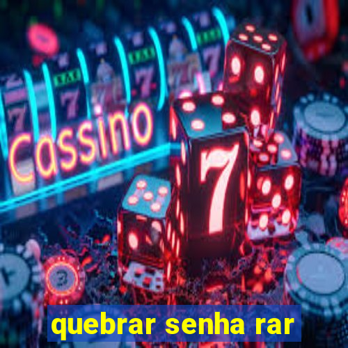 quebrar senha rar