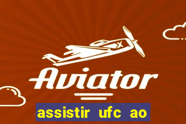 assistir ufc ao vivo futemax