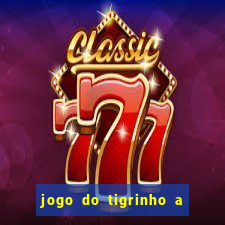 jogo do tigrinho a partir de r$ 5