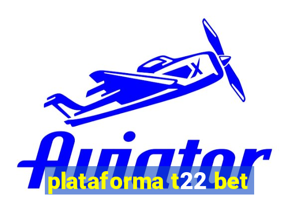 plataforma t22 bet