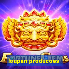 loupan producoes