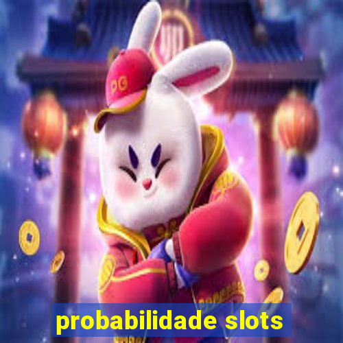 probabilidade slots