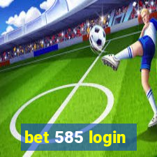 bet 585 login