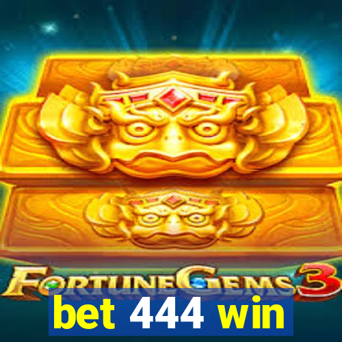 bet 444 win