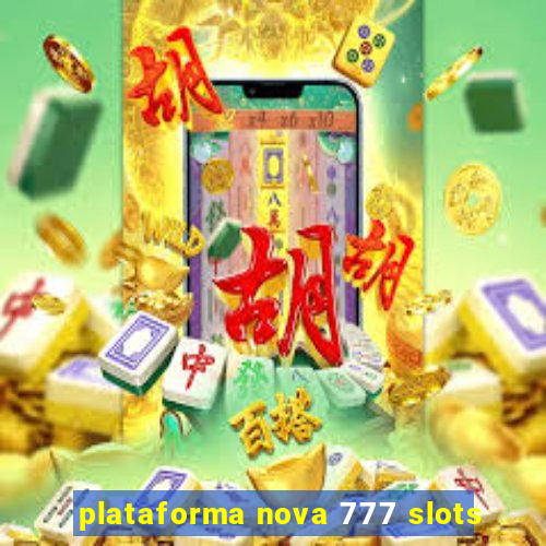 plataforma nova 777 slots