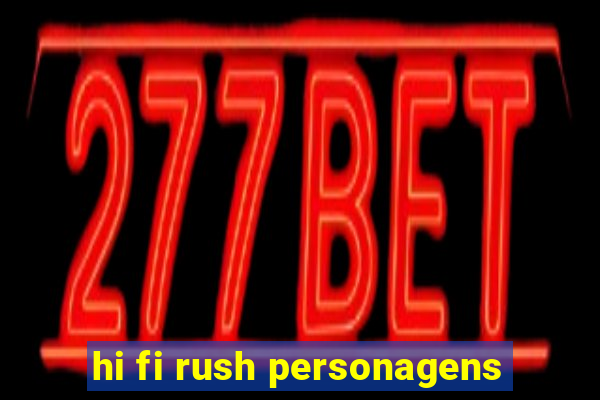 hi fi rush personagens