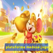 plataforma medusa jogo