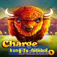 kung fu futebol clube filme completo dublado download via mega