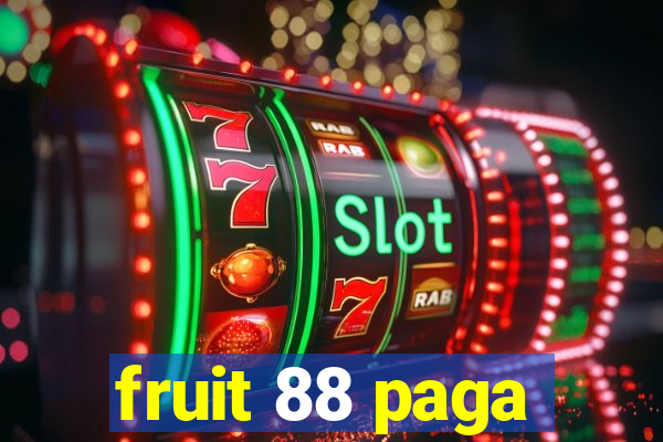 fruit 88 paga