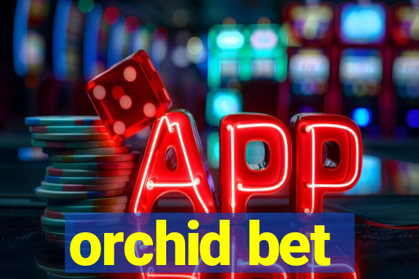 orchid bet