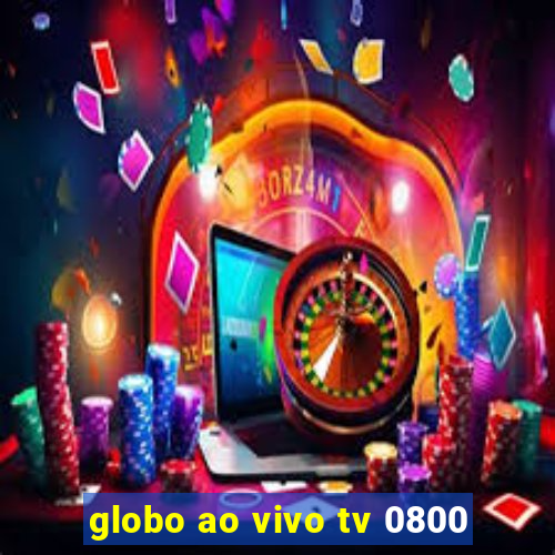 globo ao vivo tv 0800