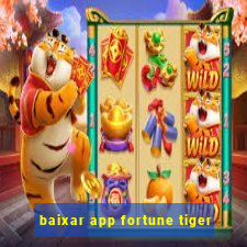 baixar app fortune tiger