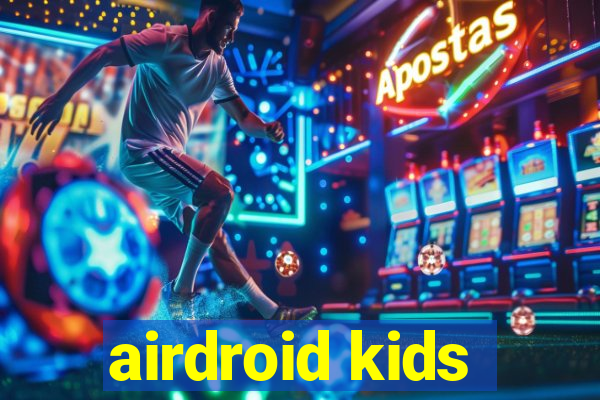 airdroid kids