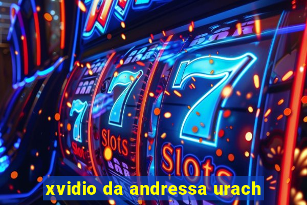 xvidio da andressa urach