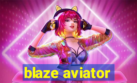 blaze aviator