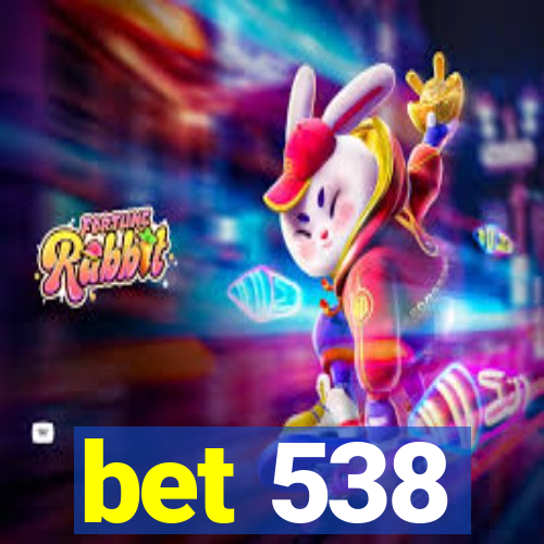 bet 538