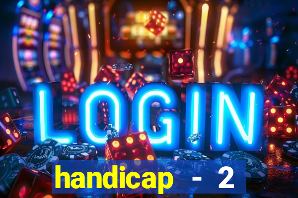 handicap - 2 resultado final