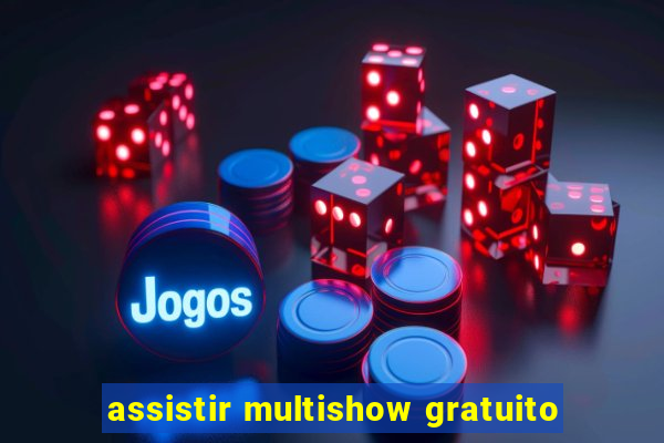 assistir multishow gratuito