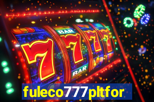 fuleco777pltfor