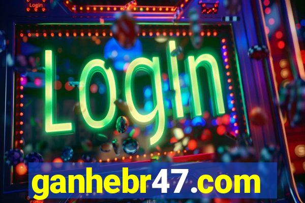 ganhebr47.com