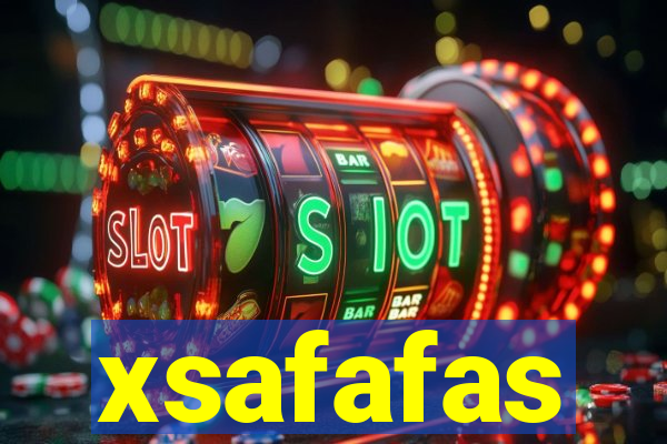 xsafafas