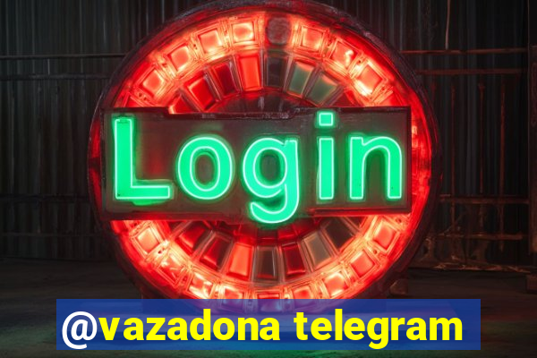 @vazadona telegram