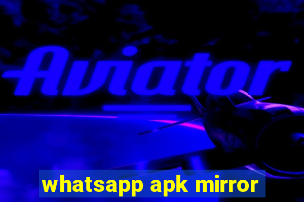 whatsapp apk mirror