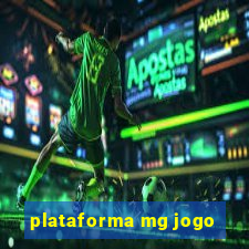 plataforma mg jogo