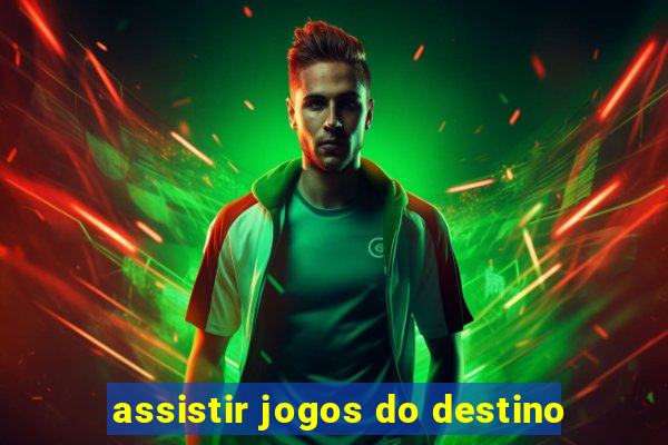 assistir jogos do destino