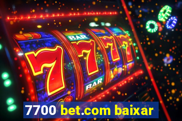 7700 bet.com baixar